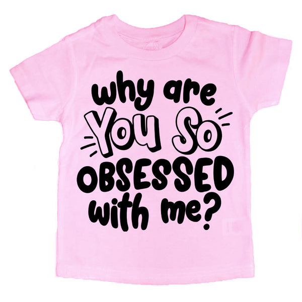 Why Are you So Obsessed with Me? Kids Tee