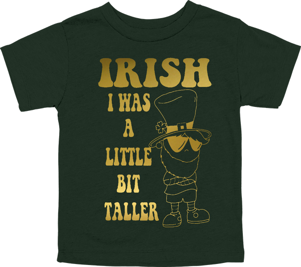 IRISH I was a Little Bit Taller Tee