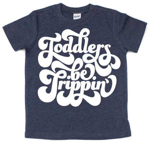 Toddlers be Trippin’ Kids Tee