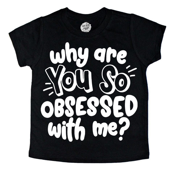 Why Are you So Obsessed with Me? Kids Tee