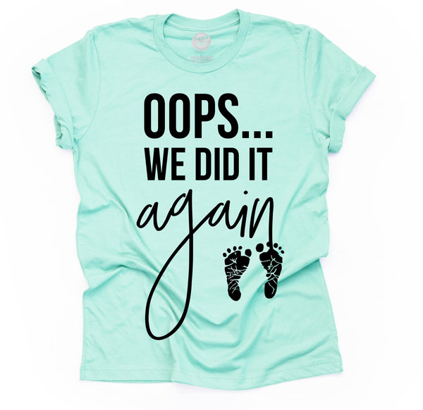 Oops We Did it Again Adult Unisex Tee