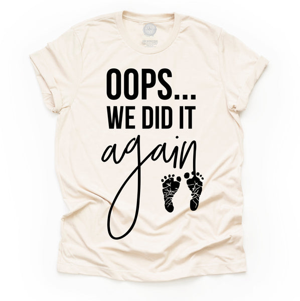 Oops We Did it Again Adult Unisex Tee