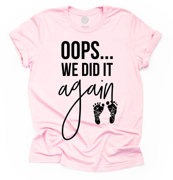 Oops We Did it Again Adult Unisex Tee