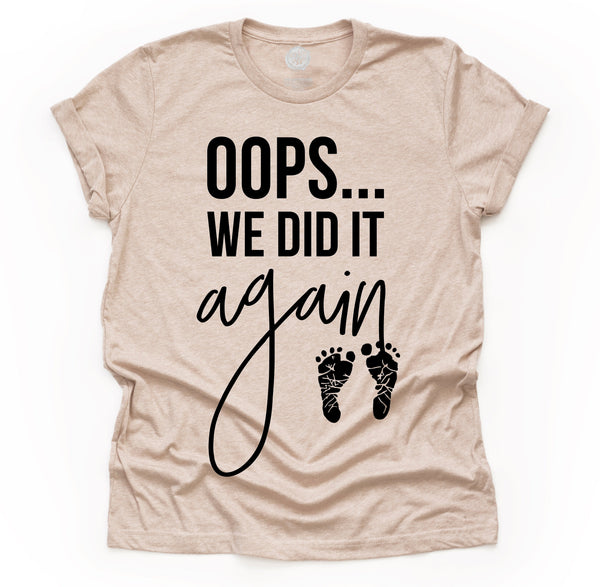 Oops We Did it Again Adult Unisex Tee