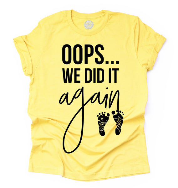 Oops We Did it Again Adult Unisex Tee