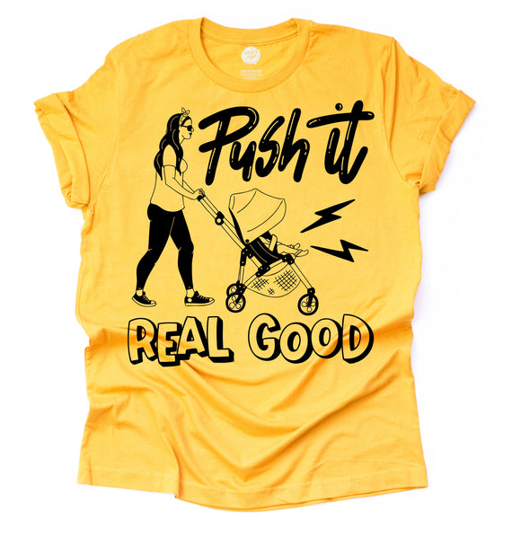 PUSH IT REAL GOOD Stroller Tee