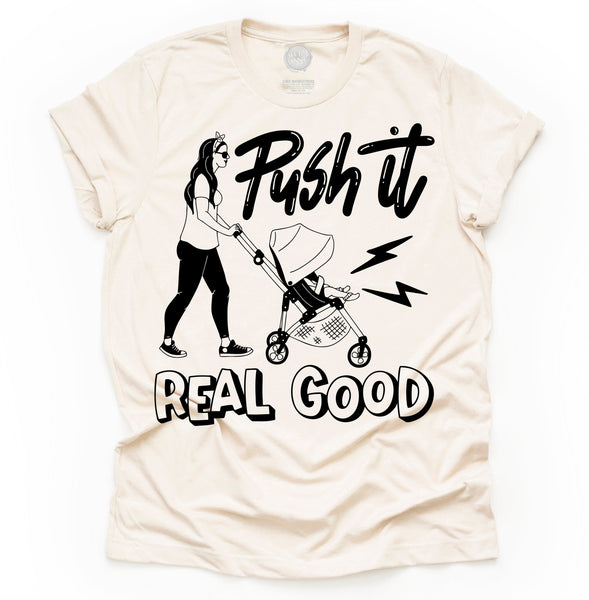 PUSH IT REAL GOOD Stroller Tee