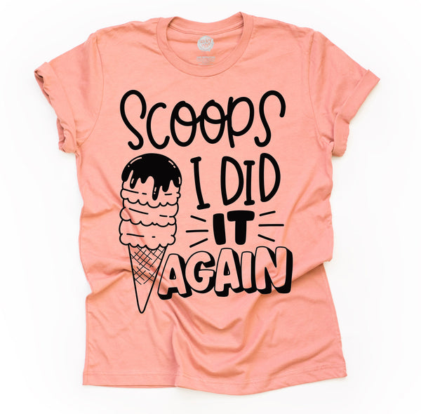 Scoops I Did it Again© Adult Unisex Tee