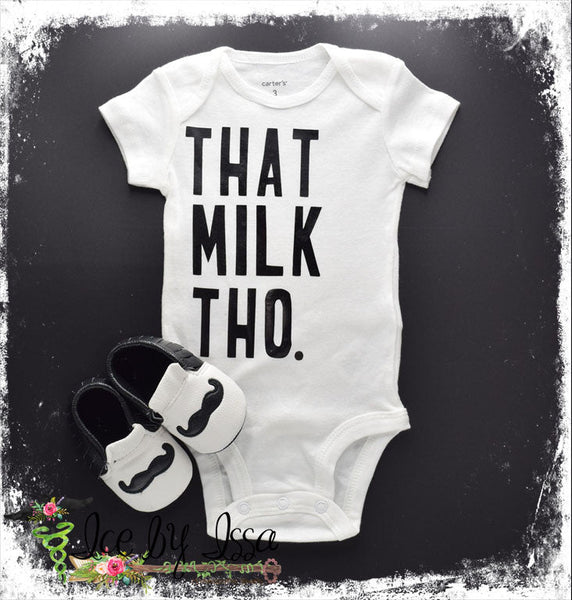 That Milk Tho. Onesie (Newborn-24 months)