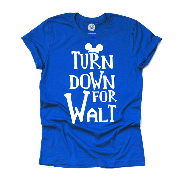 Turn Down For Walt Adult Unisex Tee