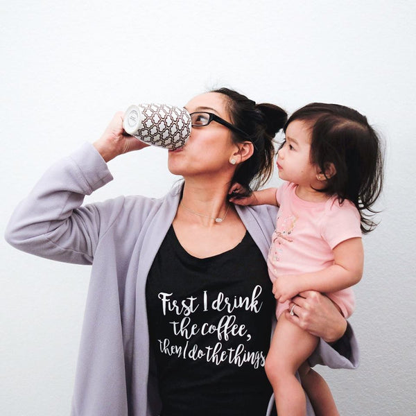 FIRST I Drink the Coffee, THEN I Do The Things Unisex Tee