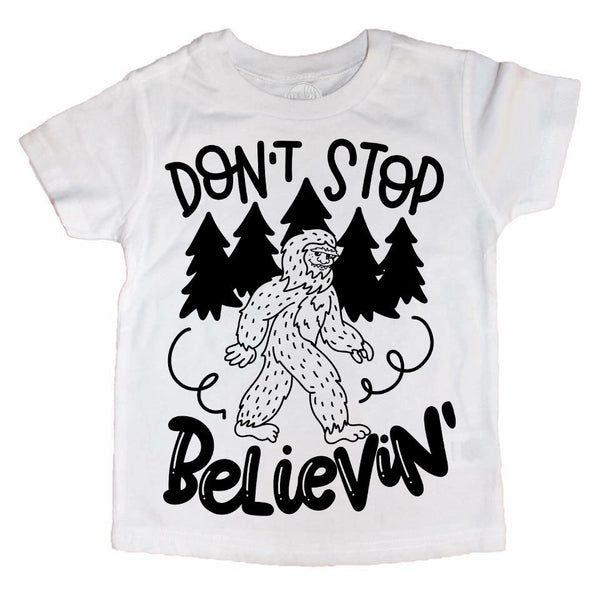 DON'T STOP BELIEVIN' Bigfoot Tee