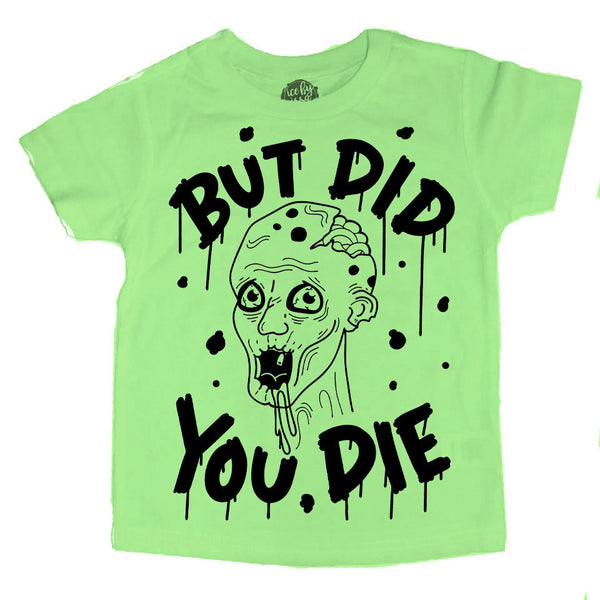 But Did you Die Kids Tee