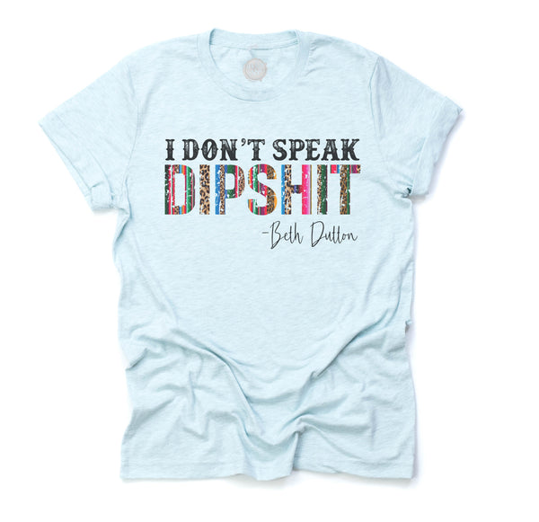 I Don't Speak Dipshit Unisex Adult Tee