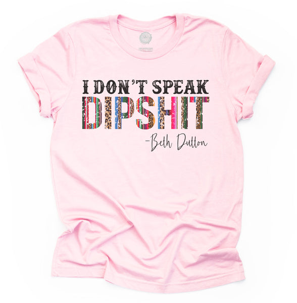 I Don't Speak Dipshit Unisex Adult Tee