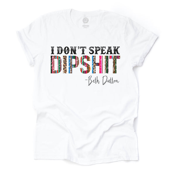 I Don't Speak Dipshit Unisex Adult Tee