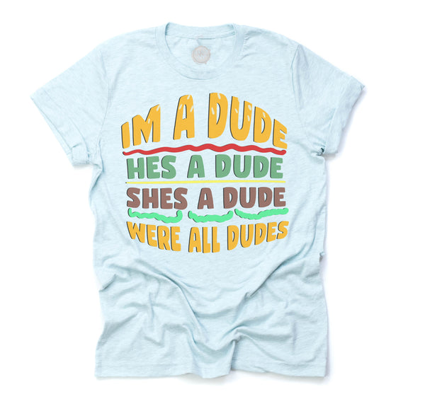 I'm a Dude - Burger Unisex Adult Tee