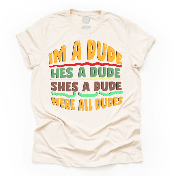 I'm a Dude - Burger Unisex Adult Tee