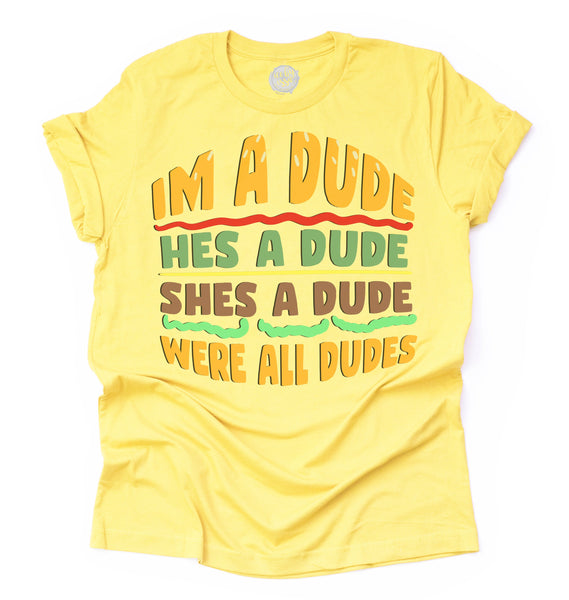 I'm a Dude - Burger Unisex Adult Tee