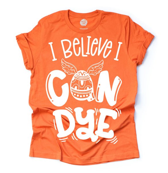 I BELIEVE I CAN DYE© Adult Unisex Easter Egg Tee