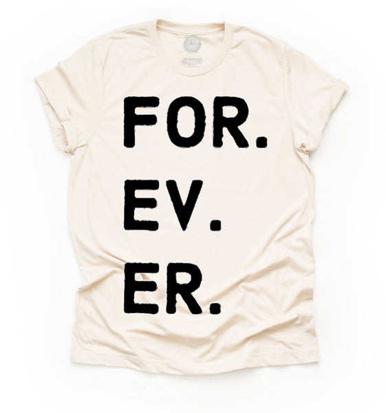 FOR. EV. ER. Adult Unisex Tee