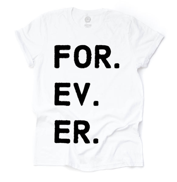 FOR. EV. ER. Adult Unisex Tee