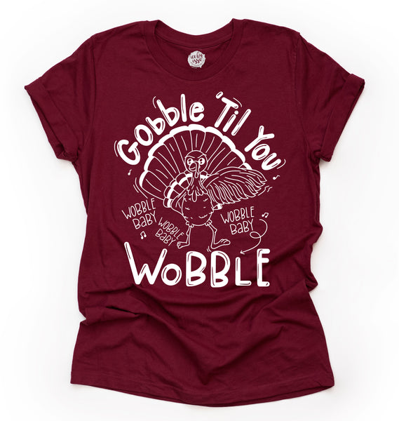 Gobble 'Til you Wobble Baby Adult Unisex Tee