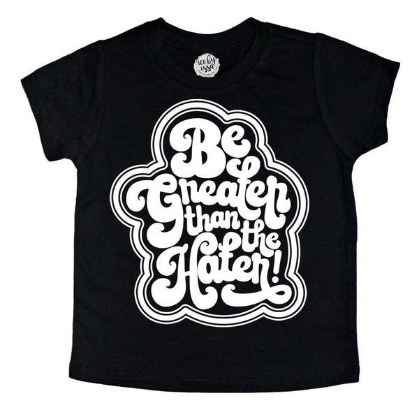 Be Greater Than the Hater Kids Tee