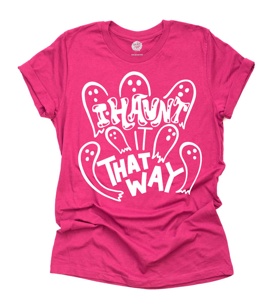 I Haunt it That Way Adult Unisex Tee