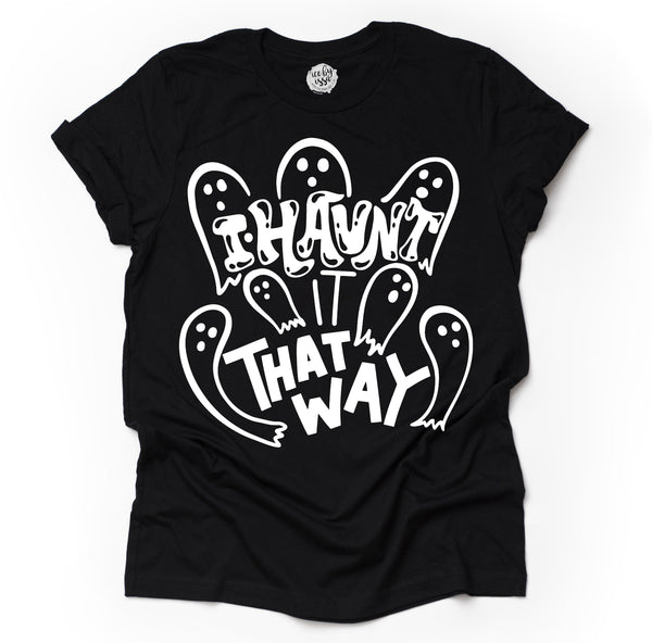 I Haunt it That Way Adult Unisex Tee