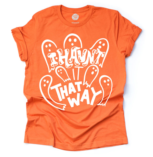 I Haunt it That Way Adult Unisex Tee