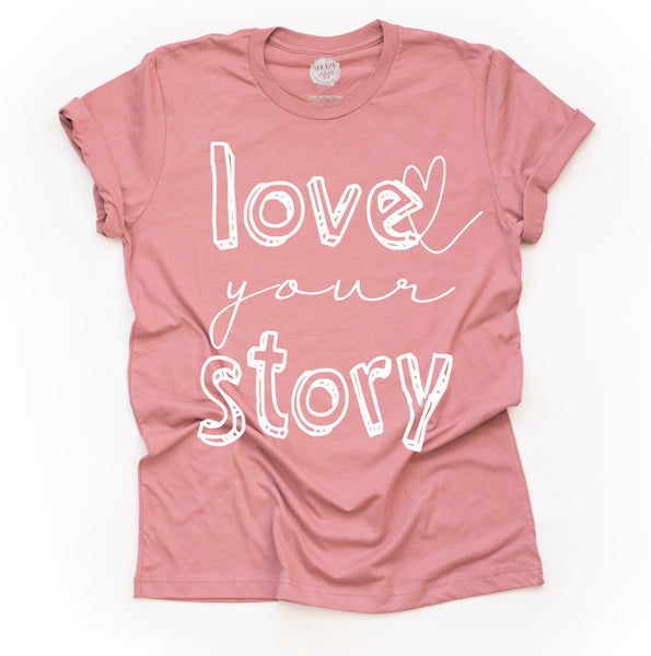 Love Your Story Adult Unisex Tee