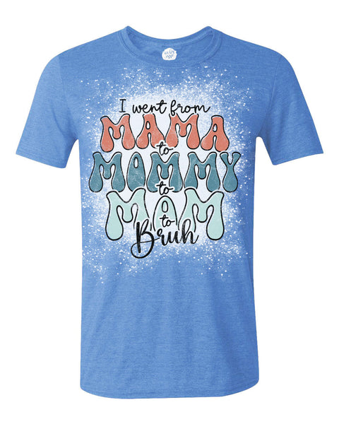 Mama to Mommy to Mom to Bruh Unisex Adult Tee