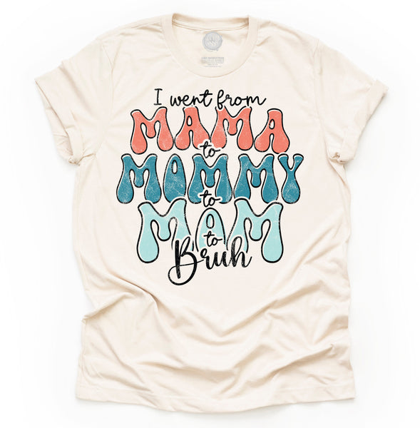 Mama to Mommy to Mom to Bruh Unisex Adult Tee