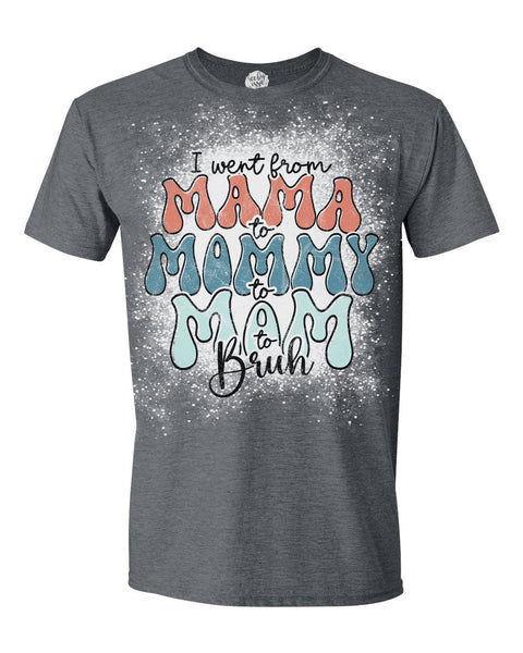 Mama to Mommy to Mom to Bruh Unisex Adult Tee