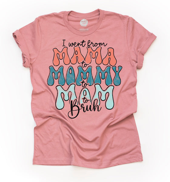 Mama to Mommy to Mom to Bruh Unisex Adult Tee