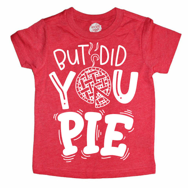 But Did you Pie© Kids Tee