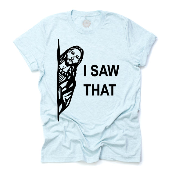 I Saw That Unisex Adult Tee