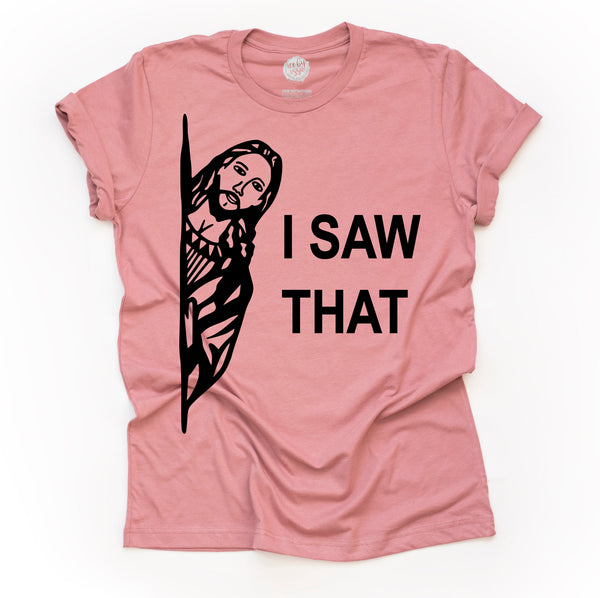 I Saw That Unisex Adult Tee