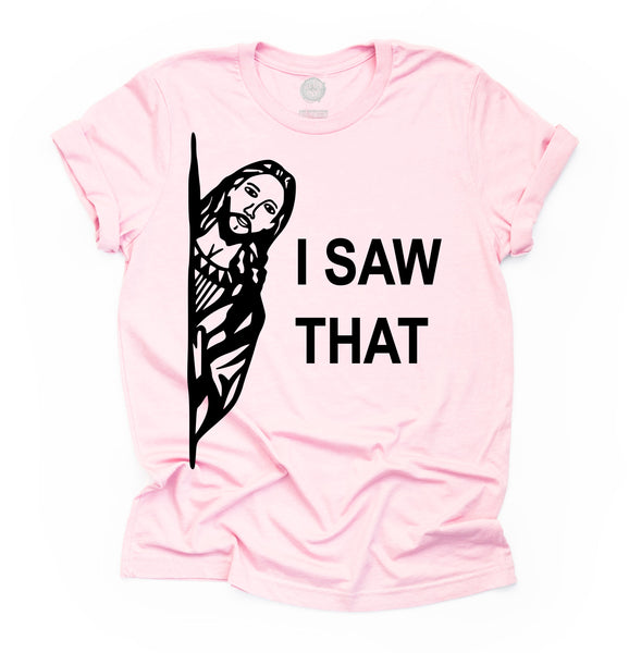I Saw That Unisex Adult Tee