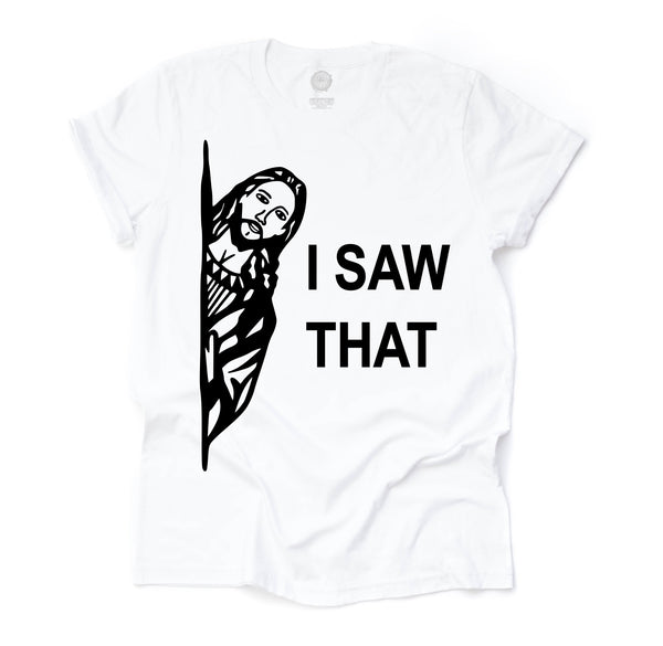 I Saw That Unisex Adult Tee